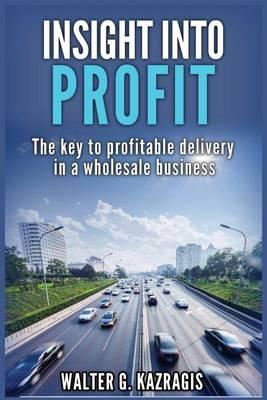 Insight Into Profit: The Key to Profitable Delivery in a Wholesale Business