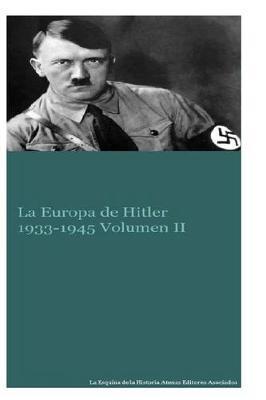 La Europa de Hitler 1933-1945 Volumen II