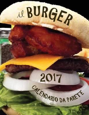 Il Burger 2017 Calendario Da Parete (Edizione Italia)