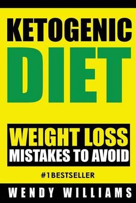 Ketogenic Diet: Ketogenic Diet Weight Loss Mistakes to Avoid: Step by Step Strategies to Lose Weight and Feel Amazing (Ketogenic Diet, Ketogenic Diet Beginners Guide, Low Carb diet, Paleo diet)