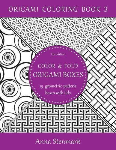 Color & fold origami boxes - 15 geometric-pattern boxes with lids: US edition