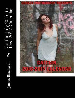 Caitlin July 2016 to Dec 2017 Calendar