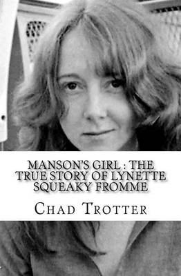 Manson's Girl: The True Story of Lynette Squeaky Fromme
