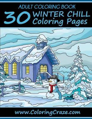 Adult Coloring Book: 30 Winter Chill Coloring Pages