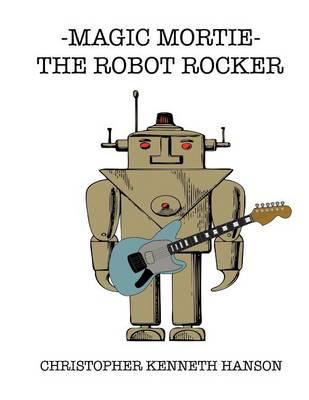 magic mortie: the robot rocker: the robot rocker