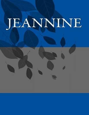 Jeannine: Personalized Journals - Write In Books - Blank Books You Can Write In
