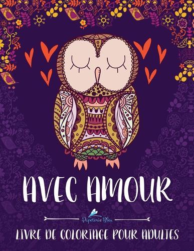 Avec Amour: Livre De Coloriage Pour Adultes