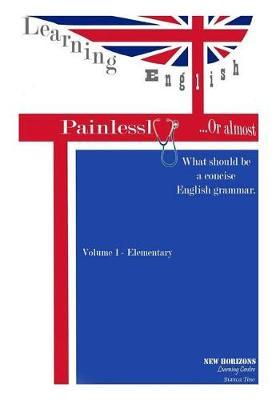 Learning English Painlessly, or Almost: What should be a concise English grammar