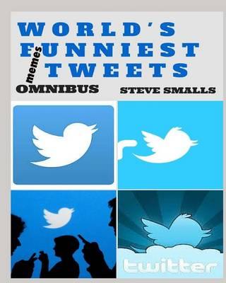 Memes: The World's Funniest Twitter Tweets! Omnibus Edition