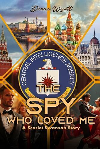 The Spy Who Loved Me: A Scarlet Swanson Story