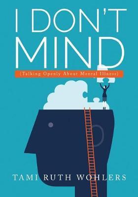I Don't Mind...: (talking Openly about Mental Illness)