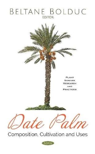 Date Palm: Composition, Cultivation and Uses