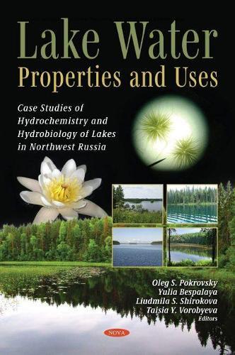 Lake Water: Properties and Uses (Case Studies of Hydrochemistry and Hydrobiology of Lakes in Northwest Russia)