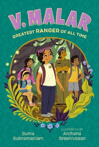 V. Malar: Greatest Ranger of All Time: (A Nature-Packed Middle Grade Tale of Friendship, Forests, and Finding Your Purpose)