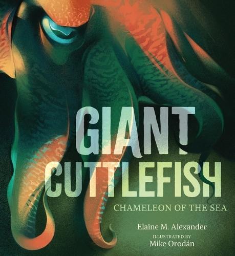 Giant Cuttlefish: Chameleon of the Sea