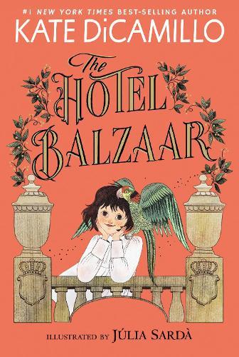 The Hotel Balzaar: (A Magical Middle-Grade Mystery About Stories, Secrets, and a Girl Searching for Her Father - For Kids Ages 7-10 in Grades 2-5)