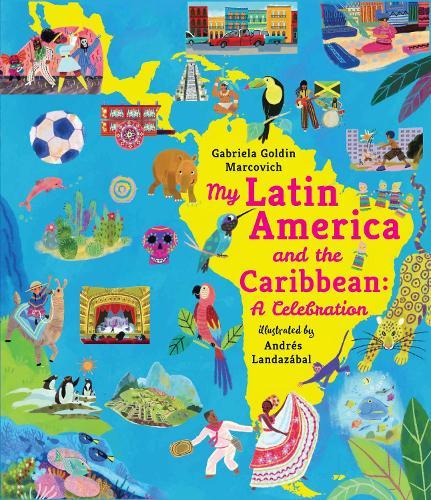 My Latin America and the Caribbean: A Celebration: (An Educational Nonfiction Picture Book About Cultures, Landscapes, and Biodiversity for Kids Ages 7-10)