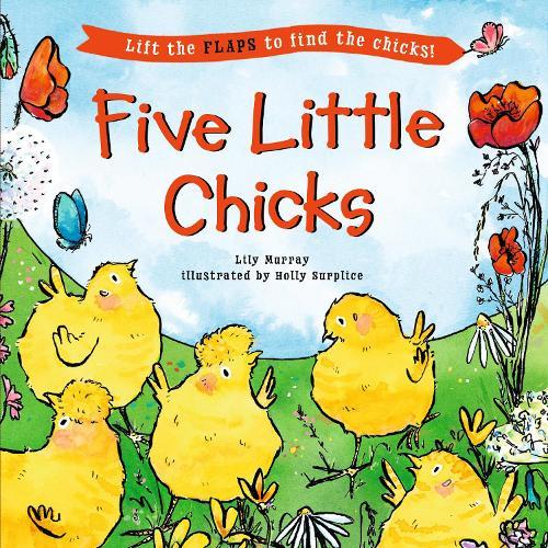 Five Little Chicks: (An Interactive Board Book with Farmyard Surprises, Joy, and Discovery for Babies, Toddlers, and Preschoolers)
