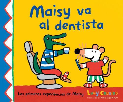 Maisy va al dentista: (Un primer viaje al dentista para niños, lleno de apoyo, descubrimientos y confianza)