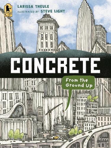 Concrete: From the Ground Up: (An Educational, Nonfiction Picture Book Exploring the Science, History, and Engineering of Concrete - For Kids Ages 7-10)