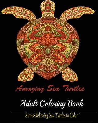 Amazing Sea Turtles: A Blue Dream Adult Coloring Book Designs