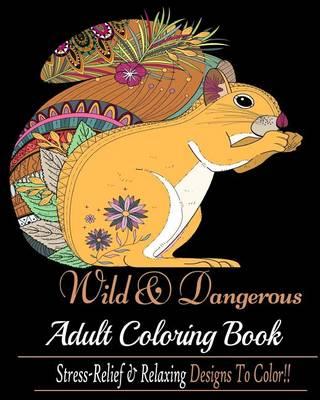 Wild and Dangerous: Blue Dream Adult Coloring Book Designs