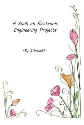 A Book on Electronic Engineering Projects