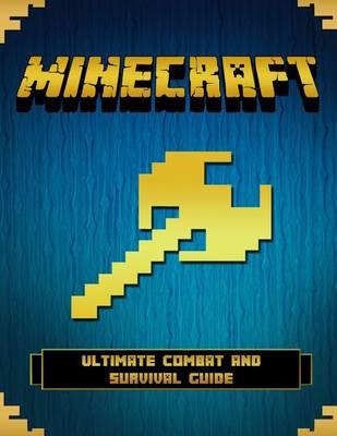 Minecraft: Ultimate Combat and Survival Guide