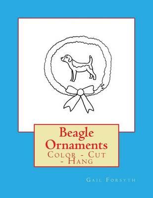 Beagle Ornaments: Color - Cut - Hang