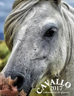 Il Cavallo 2017 Calendario Da Parete (Edizione Italia)