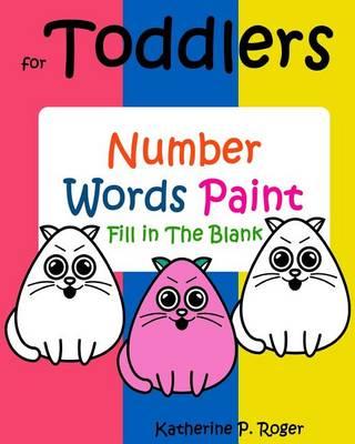 Coloring Books for Toddlers: Number Words Paint: Fill in the Blank: Easy Puzzles for Kids, Animal Coloring Pages, Activity Books