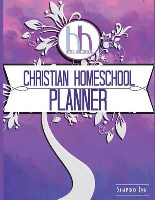 Hopeful Homeschooling Christian Homeschool Planner: Planner, Journal and Record Keeper