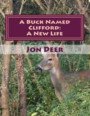 A Buck Named Clifford: A New Life