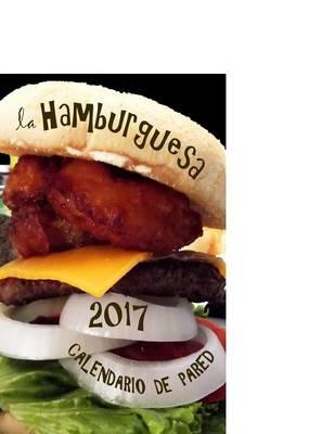 La Hamburguesa 2017 Calendario de Pared (Edicion Espana)