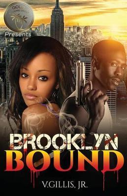 Brooklyn Bound: Venture with Katana and Thriller as They Struggle, Feverishly, to Keep the Bond and Love They Have for One Another Alive; If They Can Stay Alive....