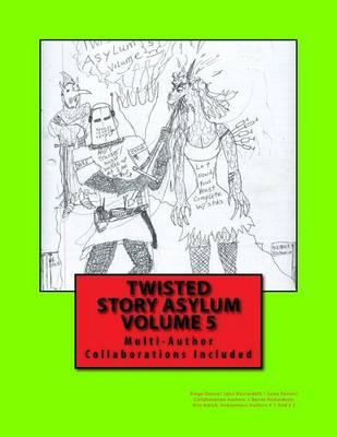 Twisted Story Asylum Volume 5: Multi-Author Collaborations Included !!!