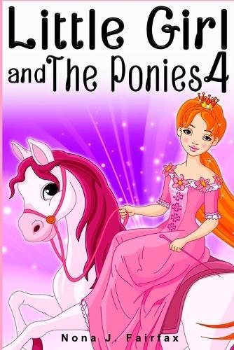 Little Girl and The Ponies Book 4: Children's read along books- Daytime Naps and Bedtime Stories: bedtime stories for girls, princess books