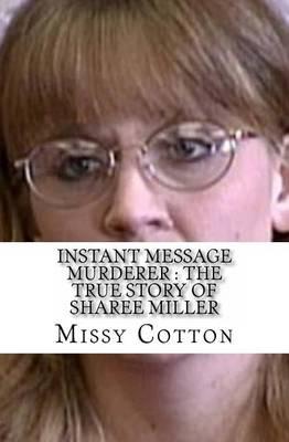 Instant Message Murderer: The True Story of Sharee Miller