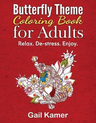 Butterfly Theme Coloring Book for Adults: Relax. De-stress. Enjoy.