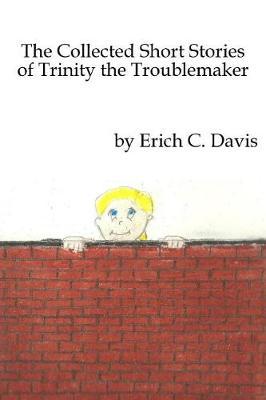 The Collected Stories of Trinity the Troublemaker