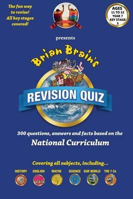 Brian Brain's Revison Quiz for Year 3 -Ages 7 to 8: 300 Questions, Answers and Facts Based on the National Curriculum