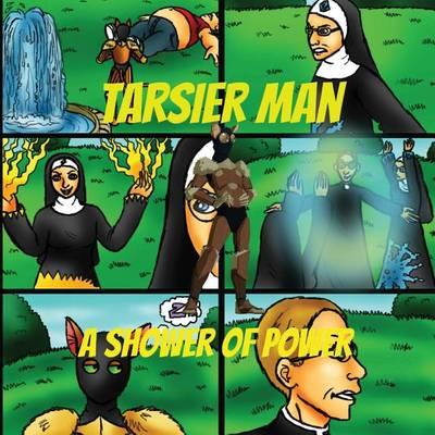 Tarsier Man: A Shower Of Power