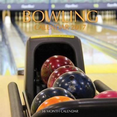 Bowling Calendar 2017: 16 Month Calendar