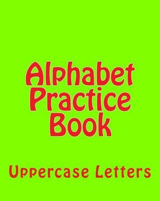 Alphabet Practice Book: Uppercase Letters