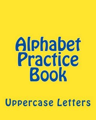 Alphabet Practice Book: Uppercase Letters