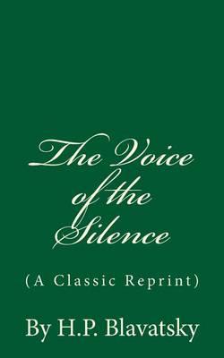 The Voice of the Silence (A Classic Reprint): By H.P. Blavatsky