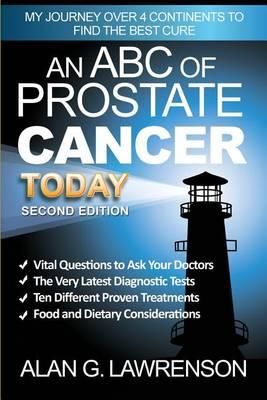 An ABC of Prostate Cancer Today: My Journey over 4 Continents to find the BEST Cure