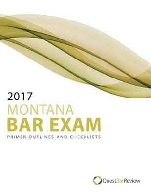2017 Montana Bar Exam Primer Outlines and Checklists