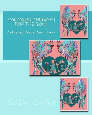 Coloring Therapy for the Soul: Coloring Book One: Love