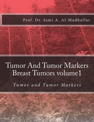 Tumor And Tumor Markers Breast Tumors volume1: Tumor and Tumor Markers